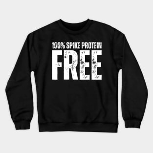 100 % Spike Protein Free Crewneck Sweatshirt